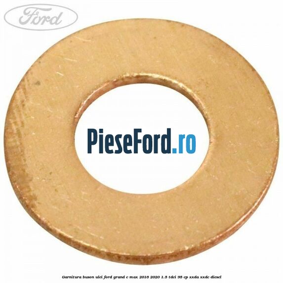 Garnitura buson ulei Ford Grand C-Max 2016-2020 1.5 TDCi 95 cp