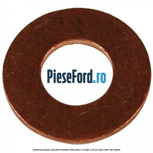 Garnitura buson ulei Ford Mondeo 2008-2014 1.6 TDCi 115 cp T1BA, T1BB, T1BC diesel
