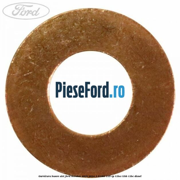 Garnitura buson ulei Ford Mondeo 2008-2014 1.6 TDCi 115 cp T1BA, T1BB, T1BC diesel