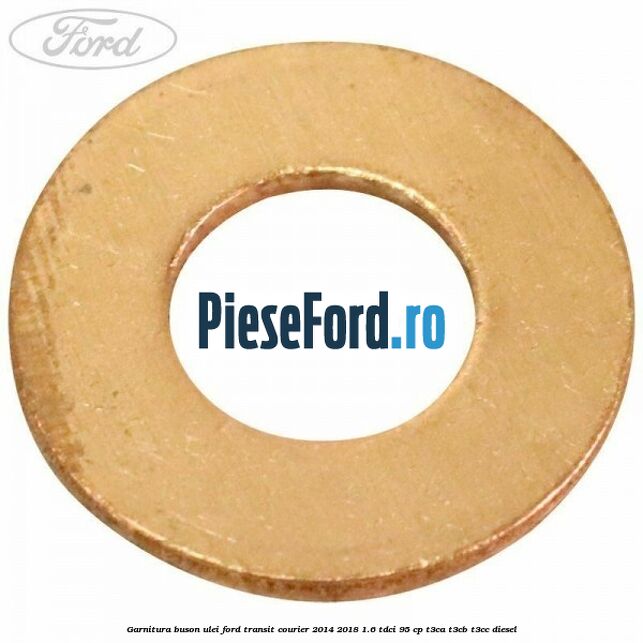 Garnitura buson ulei Ford Transit Courier 2014-2018 1.6 TDCi 95 cp