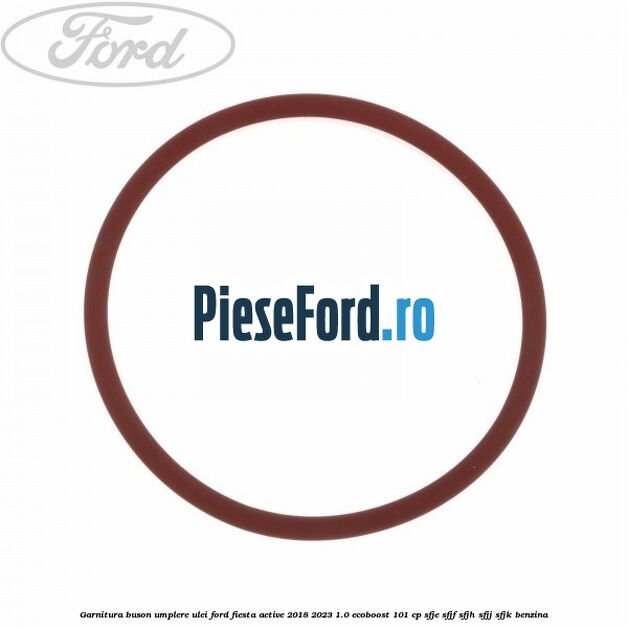 Garnitura buson umplere ulei Ford Fiesta Active 2018-2023 1.0 EcoBoost 101 cp SFJE, SFJF, SFJH, SFJJ, SFJK benzina