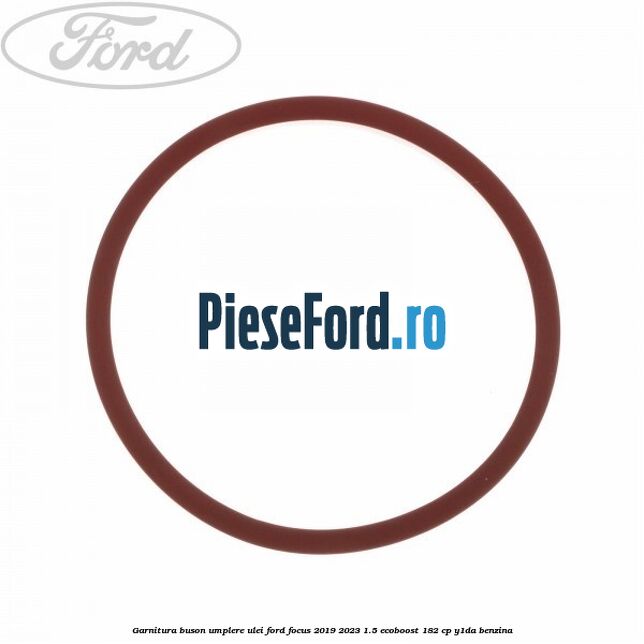 Garnitura buson umplere ulei Ford Focus 2019-2023 1.5 EcoBoost 182 cp Y1DA benzina