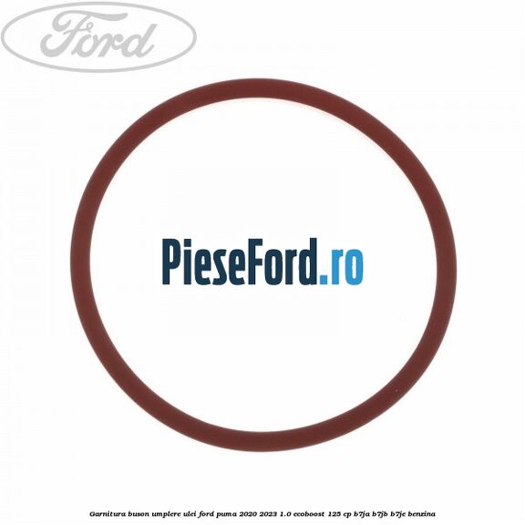 Garnitura buson umplere ulei Ford Puma 2020-2023 1.0 EcoBoost 125 cp B7JA, B7JB, B7JE benzina