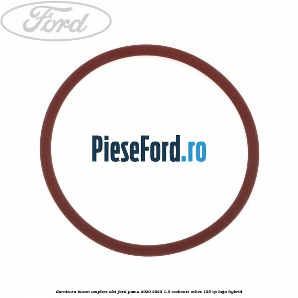 Garnitura buson umplere ulei Ford Puma 2020-2023 1.0 EcoBoost mHEV 155 cp BZJA Hybrid