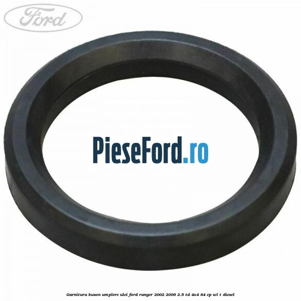 Garnitura buson umplere ulei Ford Ranger 2002-2006 2.5 TD 4x4 84 cp WL-T diesel