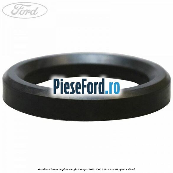 Garnitura buson umplere ulei Ford Ranger 2002-2006 2.5 TD 4x4 84 cp WL-T diesel