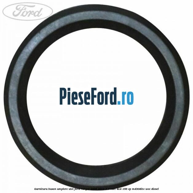 Garnitura buson umplere ulei Ford Ranger 2006-2012 3.0 TDCi 4x4 156 cp Garnitura buson umplere ulei Ford Ranger 2006-2012 3.0 TDCi 4x4 156 cp MD30DITC, WEC diesel