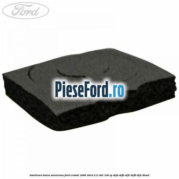 Garnitura buton aeroterma Ford Transit 2006-2014 2.2 TDCi 100 cp DRFA, DRFB, DRFC, DRFD, DRFE diesel