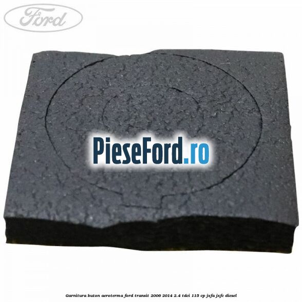 Garnitura buton aeroterma Ford Transit 2006-2014 2.4 TDCi 115 cp JXFA, JXFC diesel