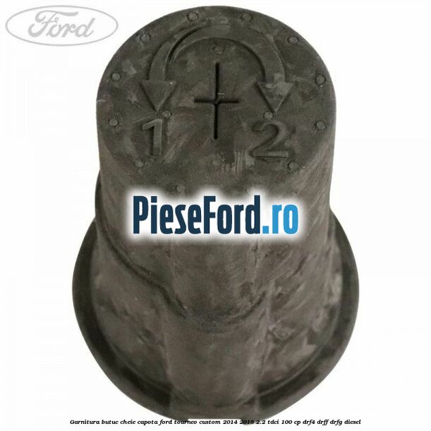 Garnitura butuc cheie capota Ford Tourneo Custom 2014-2018 2.2 TDCi 100 cp DRF4, DRFF, DRFG diesel