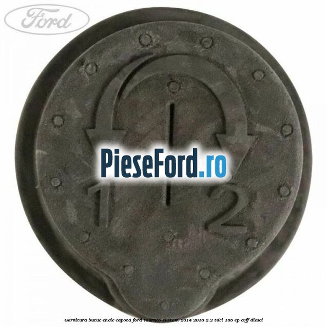 Garnitura butuc cheie capota Ford Tourneo Custom 2014-2018 2.2 TDCi 155 cp Garnitura butuc cheie capota Ford Tourneo Custom 2014-2018 2.2 TDCi 155 cp CVFF diesel