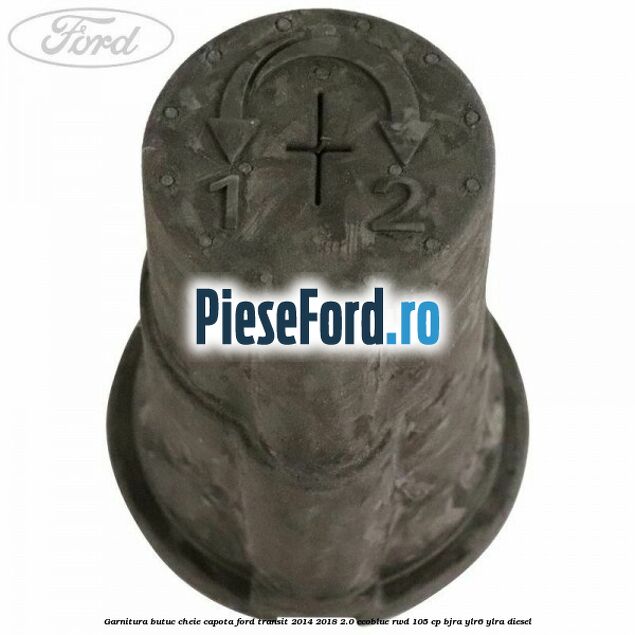 Garnitura butuc cheie capota Ford Transit 2014-2018 2.0 EcoBlue RWD 105 cp BJRA, YLR6, YLRA diesel