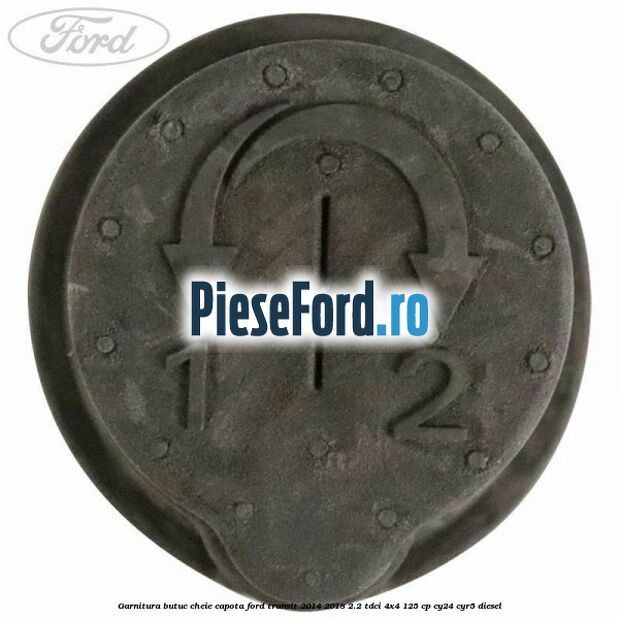 Garnitura butuc cheie capota Ford Transit 2014-2018 2.2 TDCi 4x4 125 cp Garnitura butuc cheie capota Ford Transit 2014-2018 2.2 TDCi 4x4 125 cp CY24, CYR5 diesel