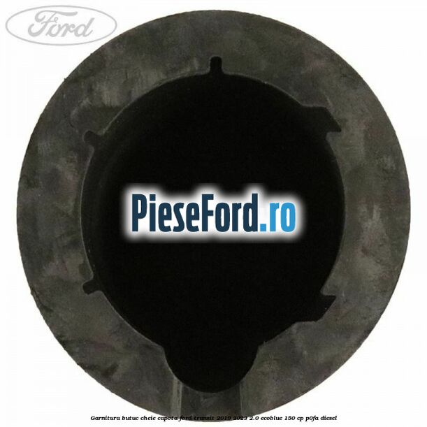 Garnitura butuc cheie capota Ford Transit 2019-2023 2.0 EcoBlue 150 cp P0FA diesel