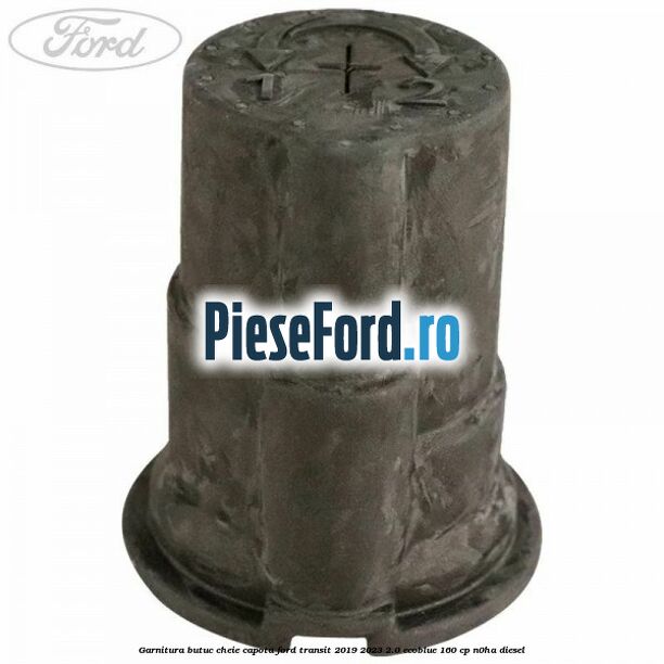 Garnitura butuc cheie capota Ford Transit 2019-2023 2.0 EcoBlue 160 cp N0HA diesel