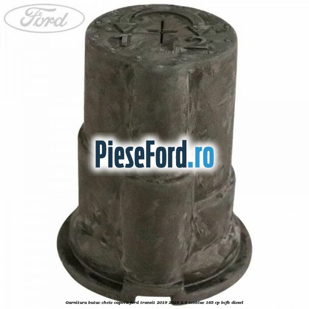 Garnitura butuc cheie capota Ford Transit 2019-2023 2.0 EcoBlue 185 cp BCFB diesel