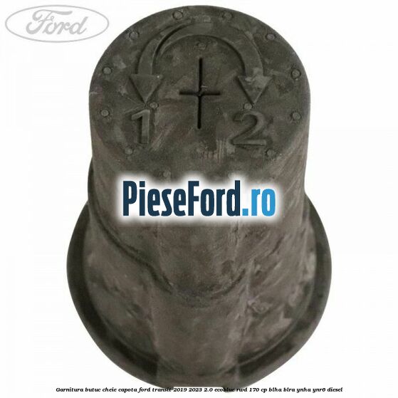 Garnitura butuc cheie capota Ford Transit 2019-2023 2.0 EcoBlue RWD 170 cp BLHA, BLRA, YNHA, YNR6 diesel