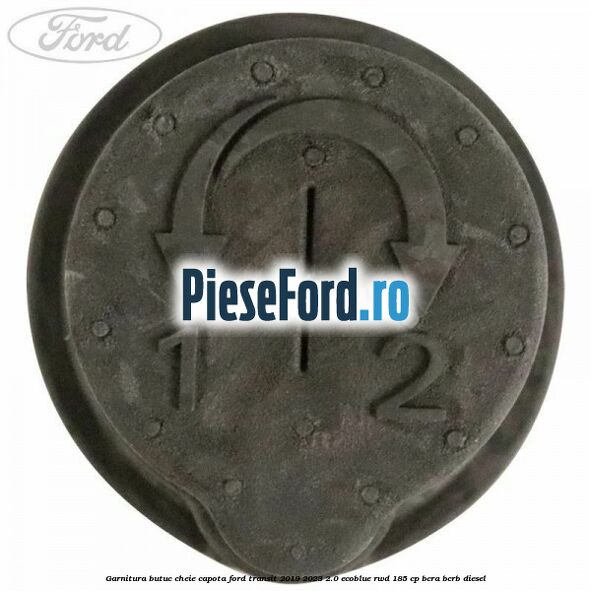 Garnitura butuc cheie capota Ford Transit 2019-2023 2.0 EcoBlue RWD 185 cp Garnitura butuc cheie capota Ford Transit 2019-2023 2.0 EcoBlue RWD 185 cp BCRA, BCRB diesel