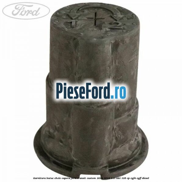 Garnitura butuc cheie capota Ford Transit Custom 2014-2018 2.2 TDCi 125 cp CYF4, CYFF diesel