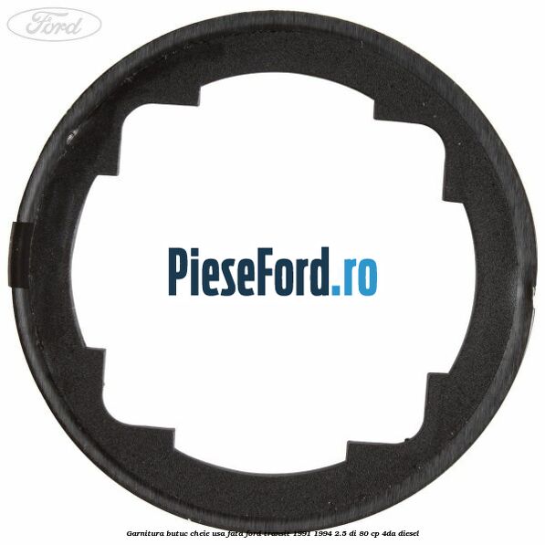 Garnitura butuc cheie usa fata Ford Transit 1991-1994 2.5 DI 80 cp 4DA diesel
