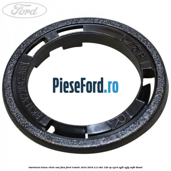 Garnitura butuc cheie usa fata Ford Transit 2014-2018 2.2 TDCi 125 cp CY14, CYF5, CYFG, USF6 diesel