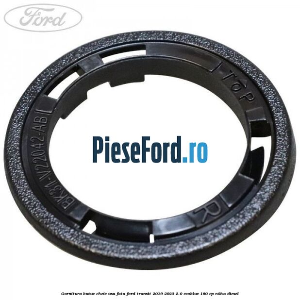 Garnitura butuc cheie usa fata Ford Transit 2019-2023 2.0 EcoBlue 160 cp Garnitura butuc cheie usa fata Ford Transit 2019-2023 2.0 EcoBlue 160 cp N0HA diesel