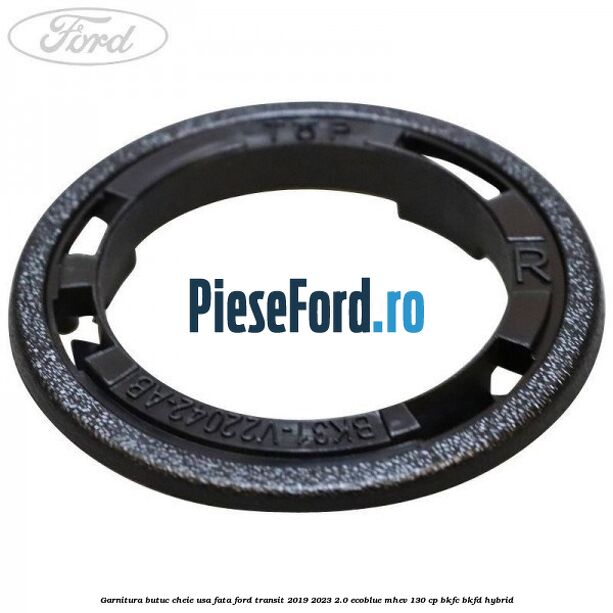 Garnitura butuc cheie usa fata Ford Transit 2019-2023 2.0 EcoBlue mHEV 130 cp BKFC, BKFD Hybrid