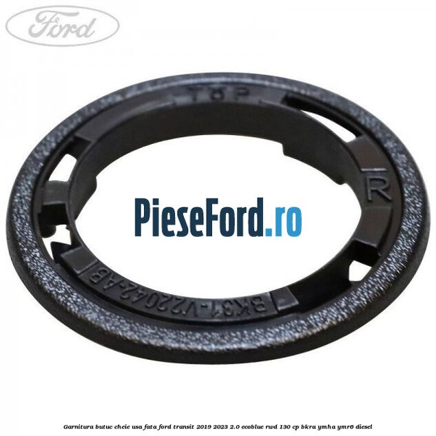 Garnitura butuc cheie usa fata Ford Transit 2019-2023 2.0 EcoBlue RWD 130 cp BKRA, YMHA, YMR6 diesel