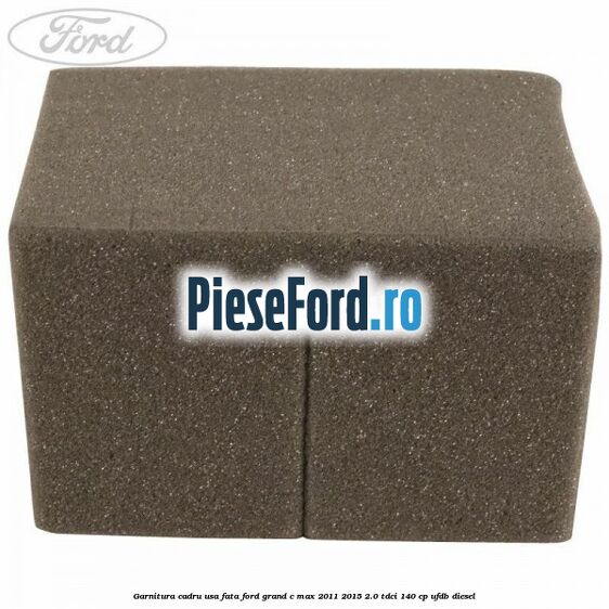 Garnitura cadru usa fata Ford Grand C-Max 2011-2015 2.0 TDCi 140 cp UFDB diesel
