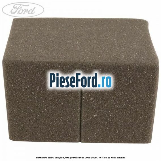 Garnitura cadru usa fata Ford Grand C-Max 2016-2020 1.6 Ti 85 cp Garnitura cadru usa fata Ford Grand C-Max 2016-2020 1.6 Ti 85 cp XTDA benzina