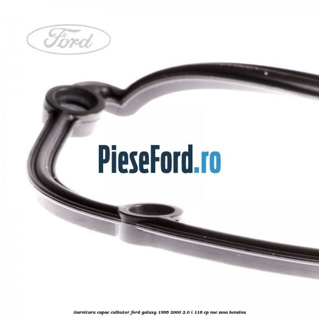 Garnitura capac culbutor Ford Galaxy 1995-2000 2.0 i 116 cp NSE, ZVSA benzina