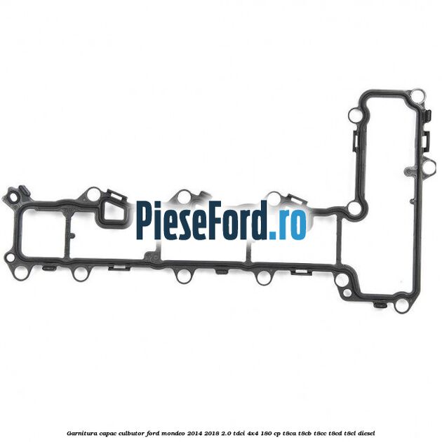 Garnitura capac culbutor Ford Mondeo 2014-2018 2.0 TDCi 4x4 180 cp