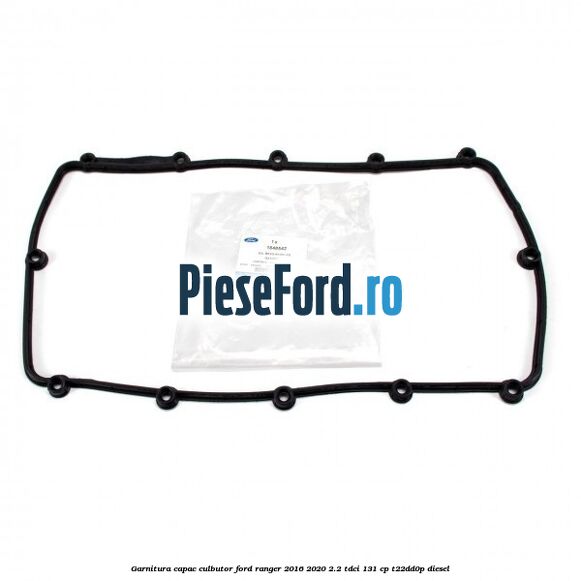 Garnitura capac culbutor Ford Ranger 2016-2020 2.2 TDCi 131 cp T22DD0P diesel