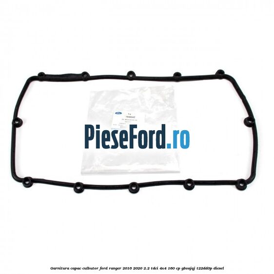 Garnitura capac culbutor Ford Ranger 2016-2020 2.2 TDCi 4x4 160 cp Garnitura capac culbutor Ford Ranger 2016-2020 2.2 TDCi 4x4 160 cp GBVAJQJ, T22DD0P diesel