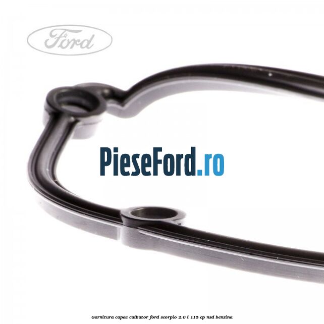 Garnitura capac culbutor Ford Scorpio 2.0 i 115 cp Garnitura capac culbutor Ford Scorpio 2.0 i 115 cp NSD benzina