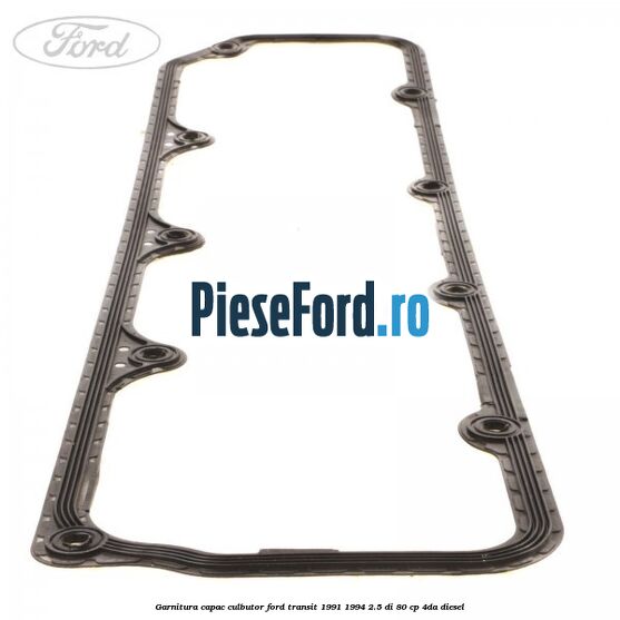 Garnitura capac culbutor Ford Transit 1991-1994 2.5 DI 80 cp Garnitura capac culbutor Ford Transit 1991-1994 2.5 DI 80 cp 4DA diesel