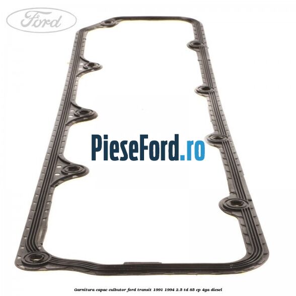 Garnitura capac culbutor Ford Transit 1991-1994 2.5 TD 85 cp 4GA diesel