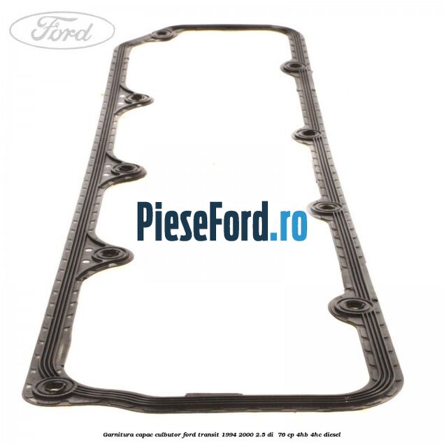 Garnitura capac culbutor Ford Transit 1994-2000 2.5 DI  76 cp 4HB, 4HC diesel