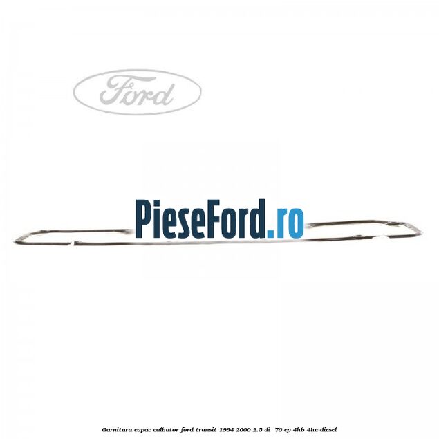 Garnitura capac culbutor Ford Transit 1994-2000 2.5 DI  76 cp 4HB, 4HC diesel