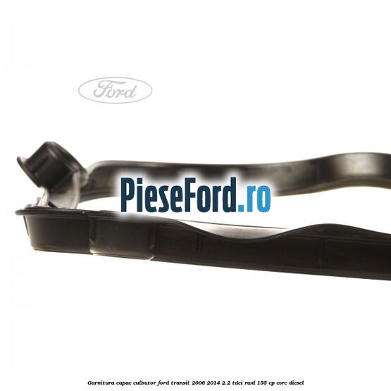 Garnitura capac culbutor Ford Transit 2006-2014 2.2 TDCi RWD 155 cp CVRC diesel