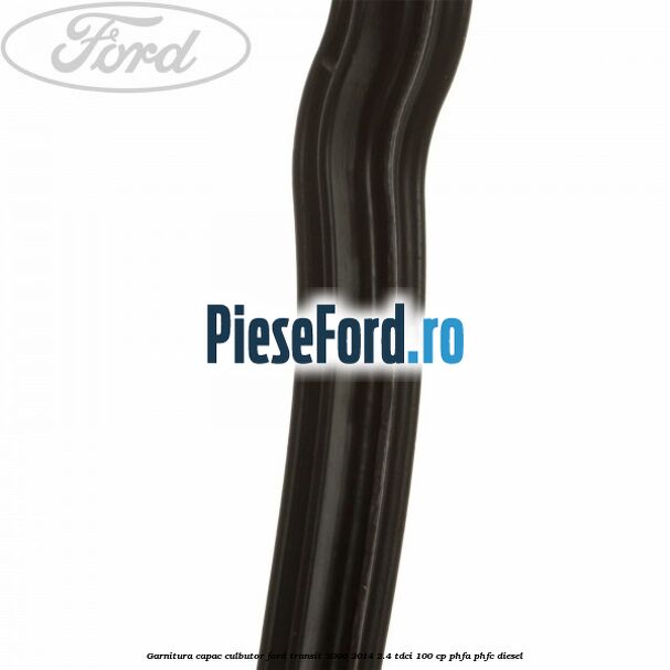 Garnitura capac culbutor Ford Transit 2006-2014 2.4 TDCi 100 cp PHFA, PHFC diesel