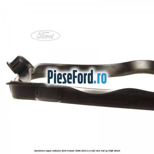 Garnitura capac culbutor Ford Transit 2006-2014 2.4 TDCi 4x4 140 cp H9FB diesel