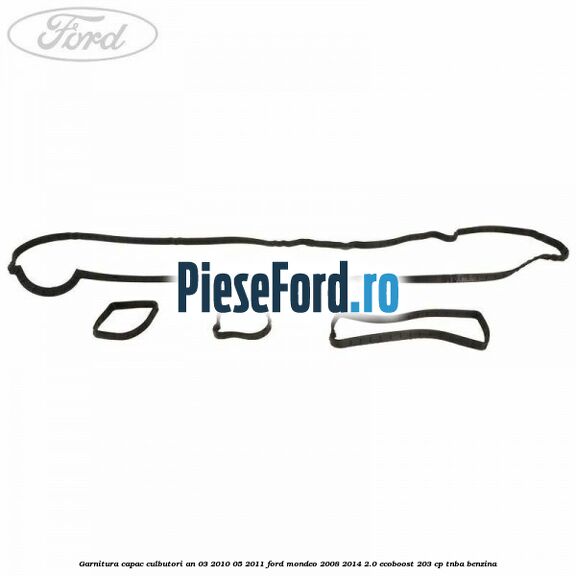 Garnitura capac culbutori an 03/2010-05/2011 Ford Mondeo 2008-2014 2.0 EcoBoost 203 cp TNBA benzina