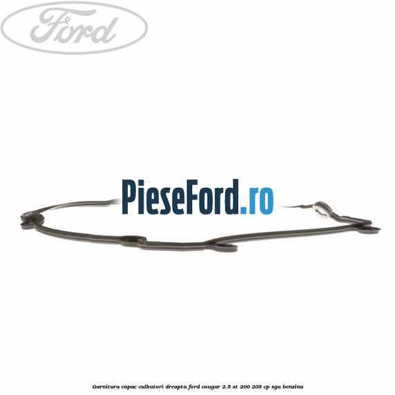 Garnitura capac culbutori dreapta Ford Cougar 2.5 ST 200 205 cp SGA benzina
