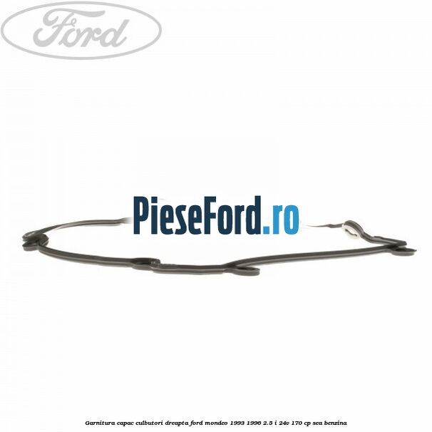 Garnitura capac culbutori dreapta Ford Mondeo 1993-1996 2.5 i 24V 170 cp SEA benzina