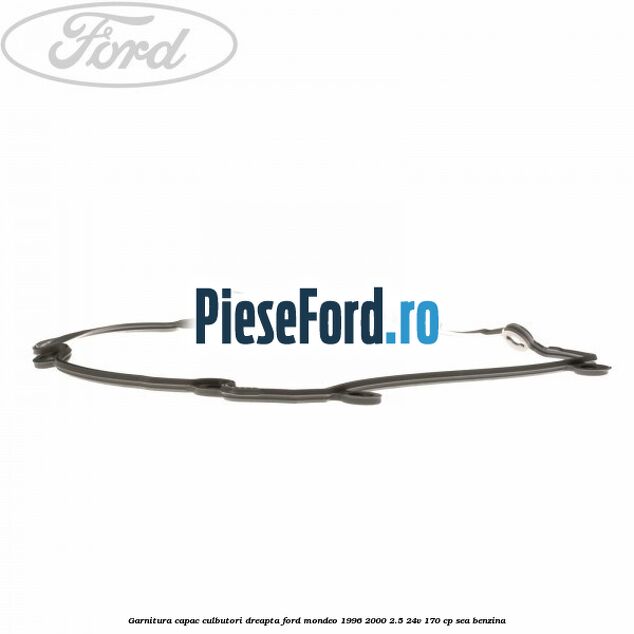 Garnitura capac culbutori dreapta Ford Mondeo 1996-2000 2.5 24V 170 cp Garnitura capac culbutori dreapta Ford Mondeo 1996-2000 2.5 24V 170 cp SEA benzina