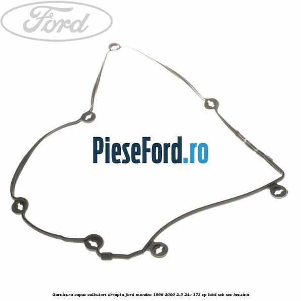 Garnitura capac culbutori dreapta Ford Mondeo 1996-2000 2.5 24V 171 cp LCBD, SEB, SEC benzina