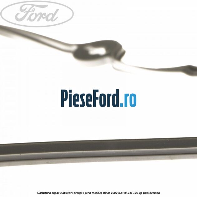 Garnitura capac culbutori dreapta Ford Mondeo 2000-2007 2.5 V6 24V 170 cp LCBD benzina