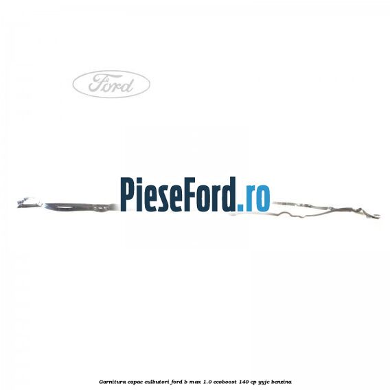 Garnitura capac culbutori Ford B-Max 1.0 EcoBoost 140 cp YYJC benzina