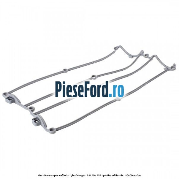 Garnitura capac culbutori Ford Cougar 2.0 16V 131 cp EDBA, EDBB, EDBC, EDBD benzina